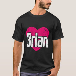 I Love Brian First Name I He Brian T-Shirt
