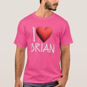 I Love Brian Name Personalised Men Guy BFF Friend  T-Shirt