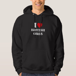 I Love British Girls I Red Heart British Girls Bri Hoodie