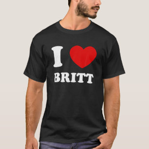 I Love Britt I Heart Britt Funny Britt T Shirt