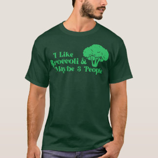 I Love Broccoli And Maybe 3 People Broccoli Lovers T-Shirt