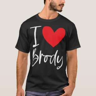 I Love Brody Name Personalised Girl Woman BFF Frie T-Shirt