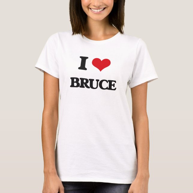 I Love Bruce T-Shirt (Front)