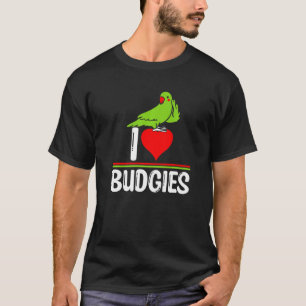 I Love Budgies  Cute Bird Meme Parrot Mum Dad T-Shirt