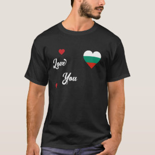 I Love Bulgaria With Bulgaria Flag In a Heart T-Shirt