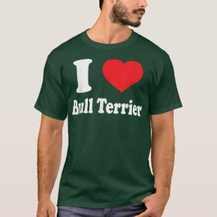 I love Bull Terrier Dog Breed Lovers Animals  T-Shirt