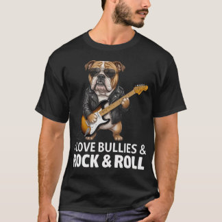 I Love Bullies And Rock And Roll English Bulldog T-Shirt