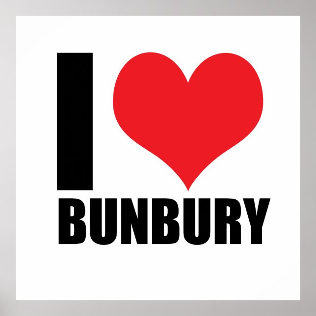 I love Bunbury Poster (Front)