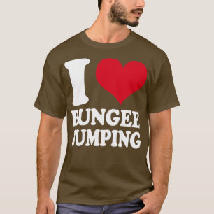 I Love Bungee Jumping1 T-Shirt