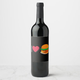I Love Burger Cheeseburger Unhealthy Eating  Wine Label