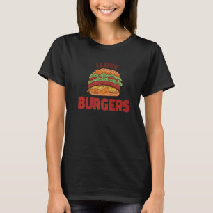 I Love Burgers Hamburger Cheeseburger Burger Meat T-Shirt