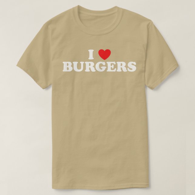 I Love Burgers Heart Hamburgers Foodie Juicy Food  T-Shirt (Design Front)