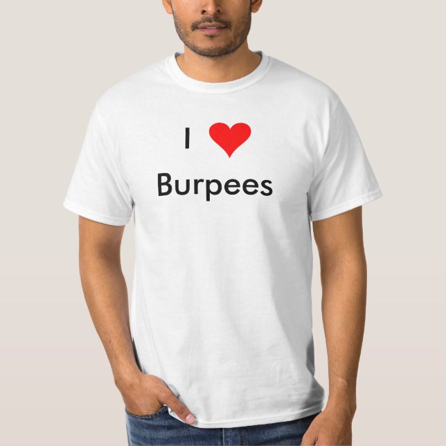 I Love Burpees T-Shirt (Front)