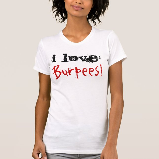 I love Burpees T-Shirt (Front)