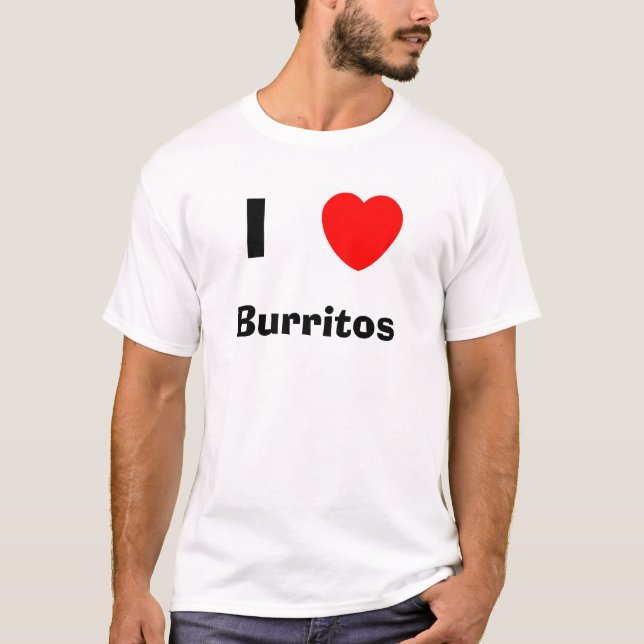 I love Burritos T-Shirt (Front)