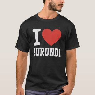 I Love Burundi Heart Souvenir Lovers Pride Travel T-Shirt
