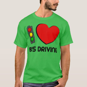 I Love Bus Driving T-Shirt