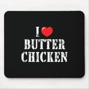 I Love Butter Chicken For Butter Chicken Lover  Mouse Pad