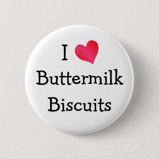 I Love Buttermilk Biscuits 6 Cm Round Badge