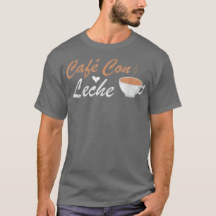 I Love Cafe Con Leche  T-Shirt