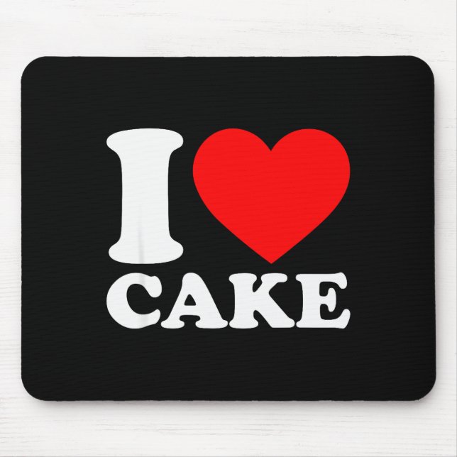 I Love Cake Shirt I Heart Cake Food Lover I Love C Mouse Pad (Front)
