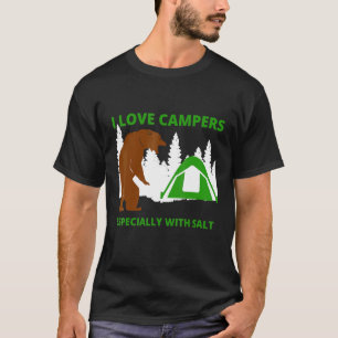 I Love Campers Funny Sarcastic Bear Camping Huntin T-Shirt