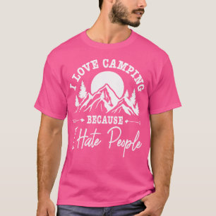 I Love Camping Because I Hate People Funny T-Shirt