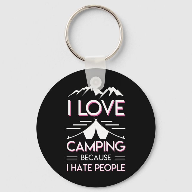 I Love Camping Because I Hate People Key Ring (Front)