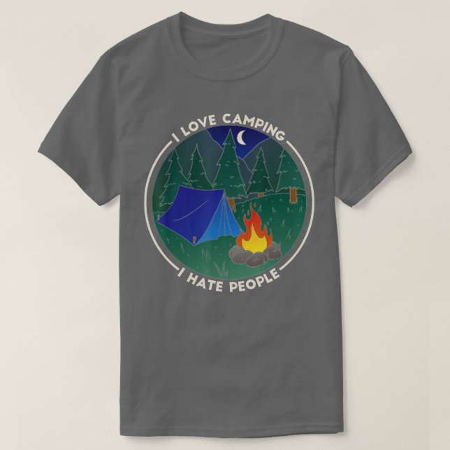 I love Camping I Hate People Outdoors Funny Campin T-Shirt (Design Front)