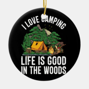 i love camping,life is good in the woods ceramic tree decoration