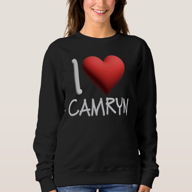 I Love Camryn Name Personalised Girl Woman Friend  Sweatshirt (Front)