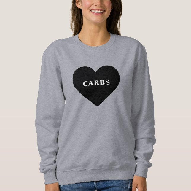 I Love Carbs Food Sweatshirt (Front)