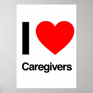 i love caregivers poster
