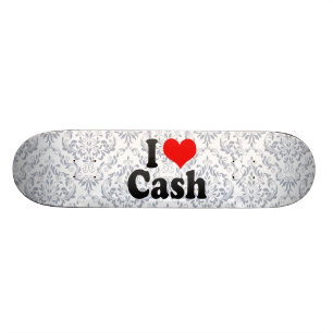 I love Cash Skateboard