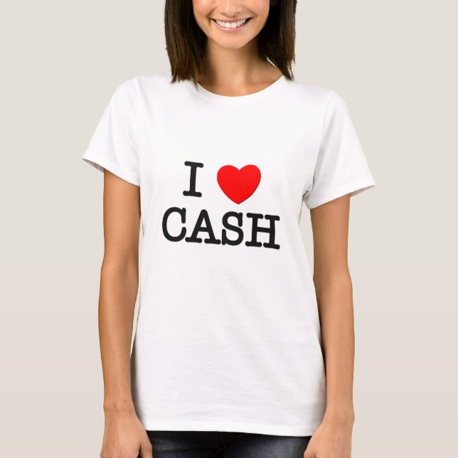 I Love Cash T-Shirt (Front)
