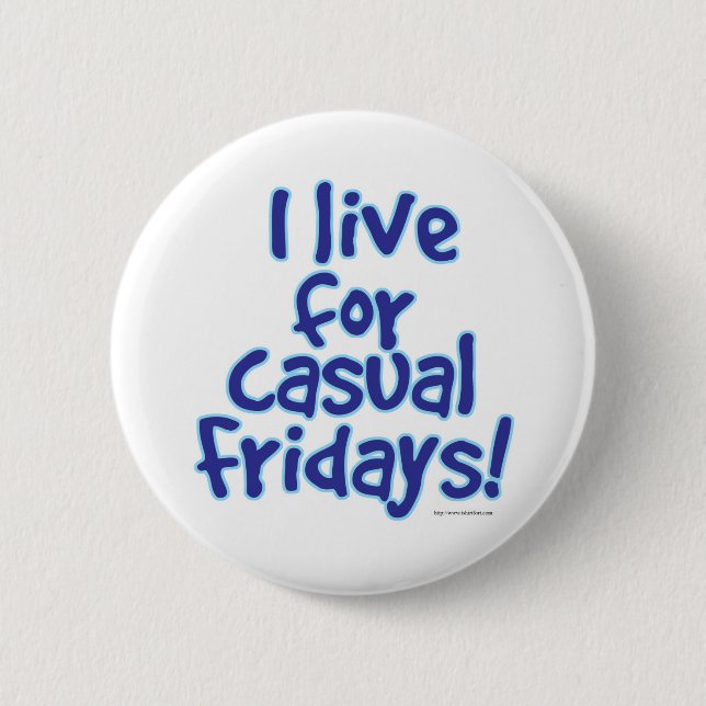 I Love Casual Fridays 6 Cm Round Badge (Front)