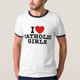 I Love Catholic Girls T-Shirt