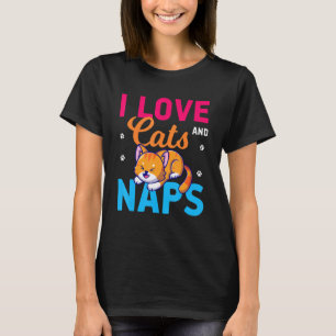 I Love Cats And Naps  Funny Cat T-Shirt