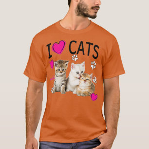 I Love Cats Cat lover I love Kittens T-Shirt