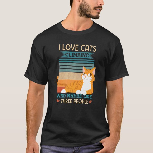 I Love Cats Climbing And Maybe Like Three People P T-Shirt (Front)