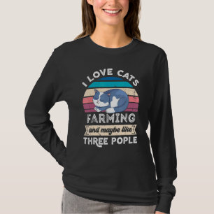 I Love Cats Farming And Like Three People T-Shirt