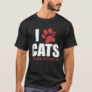 I Love Cats It s Humans That Annoy Me   Cat T-Shirt