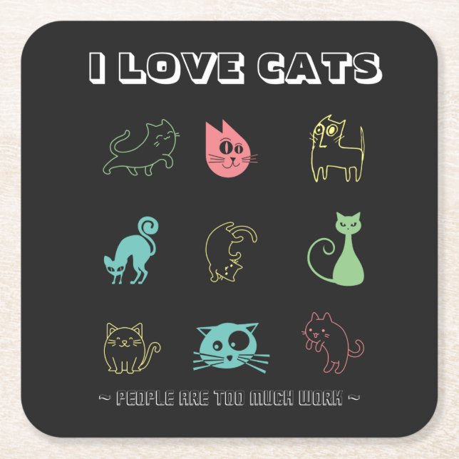 I Love Cats - People Are Too Much Work (V5)  Square Paper Coaster (Front)