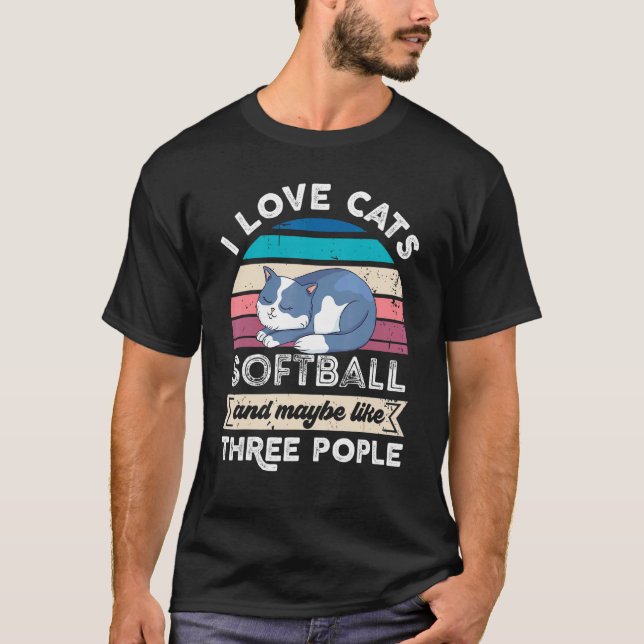 I Love Cats Softball And Like Three People T-Shirt (Front)