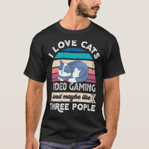 I Love Cats Video Gaming And Like Three People T-Shirt