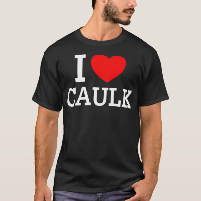 I Love Caulk Gift space theme birthday funny cross T-Shirt (Front)