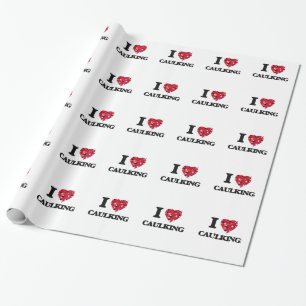 I love Caulking Wrapping Paper
