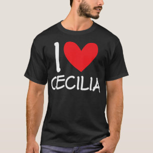 I Love Cecilia Name Personalised Girl Woman BFF Fr T-Shirt