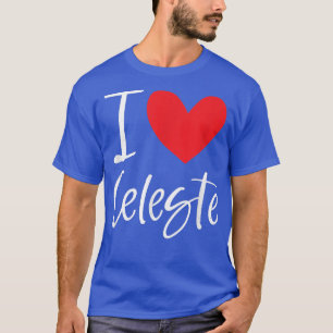 I Love Celeste Name Personalised Girl Woman Bff Fr T-Shirt