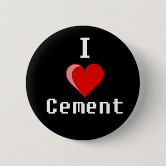 i love cement copy 6 cm round badge